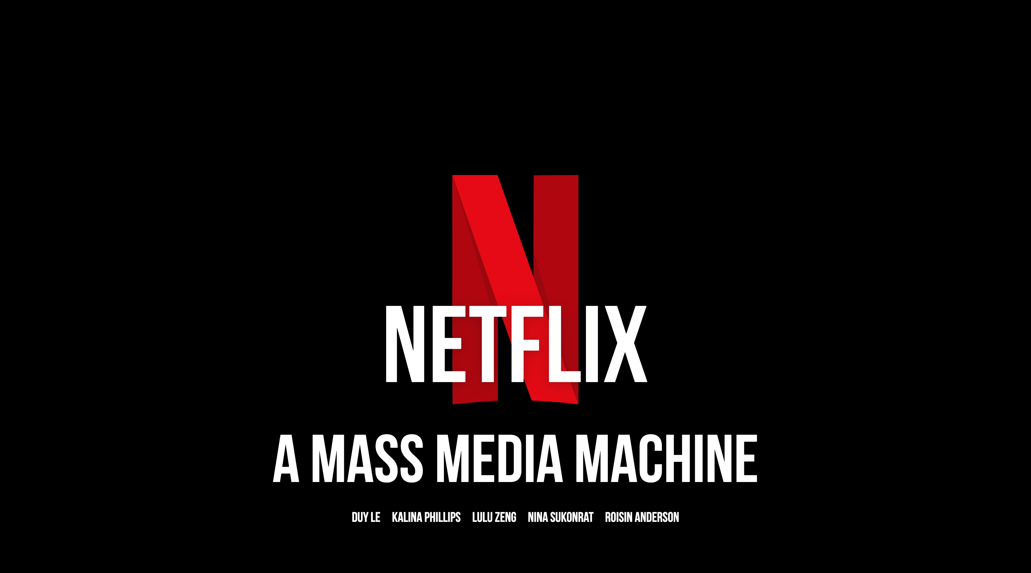 Netflix - A Mass Media Machine. A Project by Duy Le